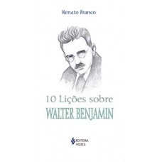 10 lições sobre Walter Benjamin 10 lições sobre Walter Benjamin