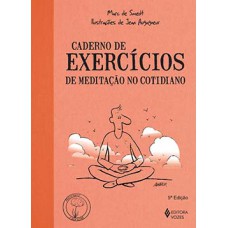 Caderno de exercícios de meditação no cotidiano Caderno de exercícios de meditação no cotidiano