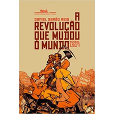 A revolução que mudou o mundo - Rússia, 1917 A revolução que mudou o mundo - Rússia, 1917
