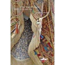 Arte por um fio: Arthur Bispo do Rosario