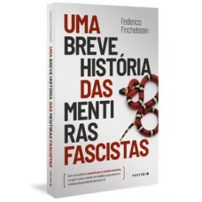 Uma breve história das mentiras fascistas Uma breve história das mentiras fascistas