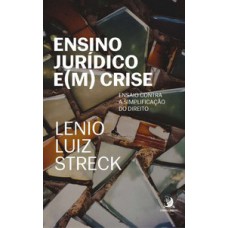Ensino jurídico e(m) crise: ensaio contra a simplificação do direito Ensino jurídico e(m) crise: ensaio contra a simplificação do direito