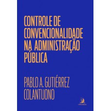 Controle de convencionalidade na Administração Pública Controle de convencionalidade na Administração Pública