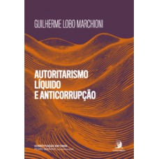 Autoritarismo líquido e anticorrupção Autoritarismo líquido e anticorrupção
