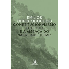Constitucionalismo político e a ameaça do “mercado total” Constitucionalismo político e a ameaça do “mercado total”