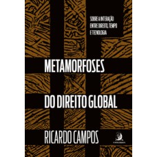 Metamorfoses do direito global Metamorfoses do direito global