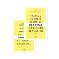 Tratado sobre o setor de rodovias no direito brasileiro – Volumes 1 e 2 Tratado sobre o setor de rodovias no direito brasileiro – Volumes 1 e 2