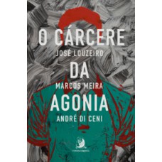 O cárcere da agonia O cárcere da agonia