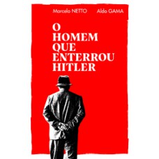 O homem que enterrou Hitler O homem que enterrou Hitler