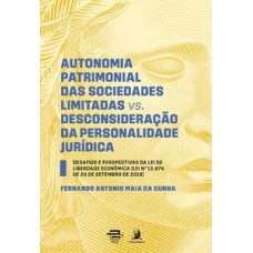 Autonomia patrimonial das sociedades limitadas vs. Desconsideração da personalidade jurídica: desafios e perspectivas da lei de liberdade econômica Autonomia patrimonial das sociedades limitadas vs. Desconsideração da personalidade jurídica: desafios e perspectivas da lei de liberdade econômica