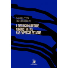A discricionariedade administrativa nas empresas estatais