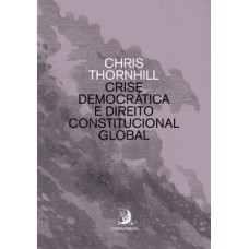 Crise democrática e direito constitucional global Crise democrática e direito constitucional global