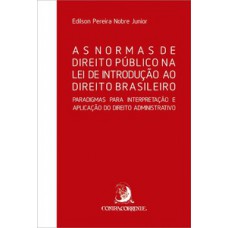 As normas de direito público na lei de introdução ao direito brasileiro As normas de direito público na lei de introdução ao direito brasileiro