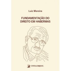 Fundamentação do direito em Habermas Fundamentação do direito em Habermas