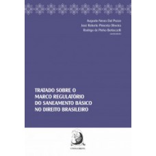 Tratado sobre o marco regulatório do saneamento básico no direito brasileiro Tratado sobre o marco regulatório do saneamento básico no direito brasileiro