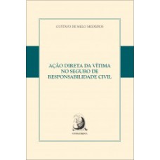 Ação direta da vítima no seguro de responsabilidade civil Ação direta da vítima no seguro de responsabilidade civil