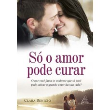 Só o amor pode curar Só o amor pode curar