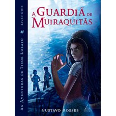 A guardiã de muiraquitãs A guardiã de muiraquitãs