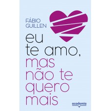 eu te amo, mas não te quero mais eu te amo, mas não te quero mais