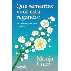 Que sementes você está regando? Que sementes você está regando?