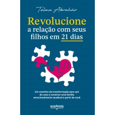Revolucione a relação com seus filhos em 21 dias Revolucione a relação com seus filhos em 21 dias