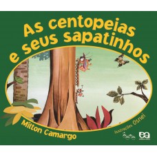 As centopeias e seus sapatinhos As centopeias e seus sapatinhos