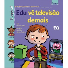 Edu vê televisão demais