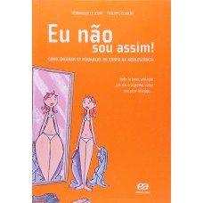 Eu não sou assim! Eu não sou assim!