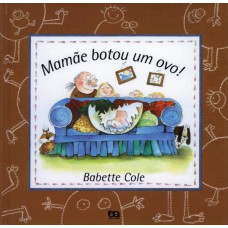 Mamãe botou um ovo! Mamãe botou um ovo!