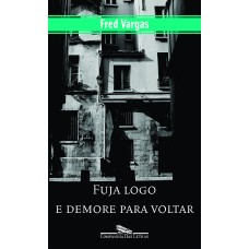 Fuja logo e demore para voltar