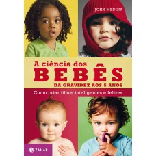 A ciência dos bebês A ciência dos bebês