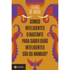 Somos inteligentes o bastante para saber quão inteligentes são os animais? Somos inteligentes o bastante para saber quão inteligentes são os animais?