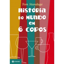 História do mundo em 6 copos História do mundo em 6 copos