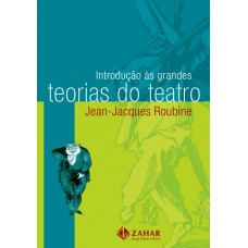 Introdução às grandes teorias do teatro Introdução às grandes teorias do teatro