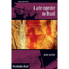 A arte rupestre no Brasil A arte rupestre no Brasil