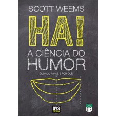 Ha! A Ciência do Humor Ha! A Ciência do Humor