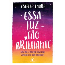 Essa luz tão brilhante Essa luz tão brilhante