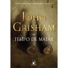 Tempo de matar (Jake Brigance - Livro 1) Tempo de matar (Jake Brigance - Livro 1)