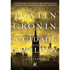 A Cidade dos Espelhos (Trilogia A Passagem – Livro 3) A Cidade dos Espelhos (Trilogia A Passagem – Livro 3)