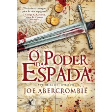 O poder da espada (A Primeira Lei – Livro 1) O poder da espada (A Primeira Lei – Livro 1)