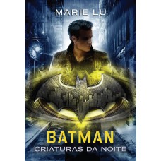 Batman: Criaturas da Noite (Lendas da DC – Livro 2) Batman: Criaturas da Noite (Lendas da DC – Livro 2)