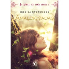 Amaldiçoadas (As Crônicas das Irmãs Bruxas – Livro 2)
