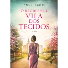 O regresso à Vila dos Tecidos (A Vila dos Tecidos - Livro 4) O regresso à Vila dos Tecidos (A Vila dos Tecidos - Livro 4)