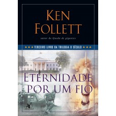 Eternidade por um fio (Trilogia O Século – Livro 3) Eternidade por um fio (Trilogia O Século – Livro 3)