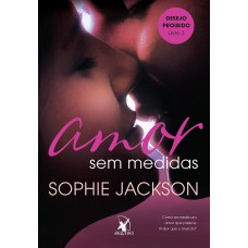 Amor sem medidas (Desejo Proibido – Livro 3) Amor sem medidas (Desejo Proibido – Livro 3)