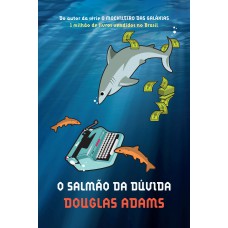 O salmão da dúvida (O mochileiro das galáxias – Livro 7)