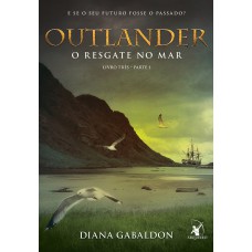 Outlander: o resgate no mar – Livro 3 (Parte 1) Outlander: o resgate no mar – Livro 3 (Parte 1)