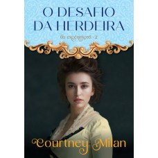 O desafio da herdeira (Os excêntricos – Livro 2) O desafio da herdeira (Os excêntricos – Livro 2)