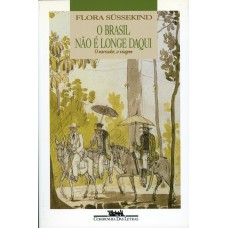 O Brasil não é longe daqui O Brasil não é longe daqui