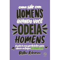 Como sair com homens quando você odeia homens Como sair com homens quando você odeia homens